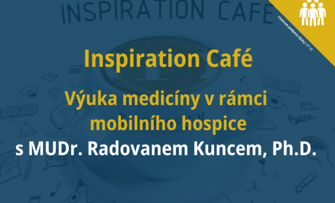Inspiration Café: Výuka medicíny v rámci mobilního hospice